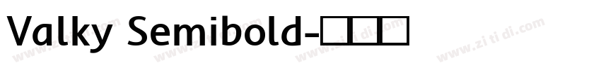 Valky Semibold字体转换 Valky Semibold字体转换